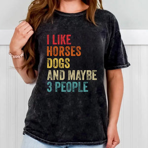 Personalized I Like Horses Dogs And Maybe 3 People  Mineral Wash T-shirt Printed VQ241251