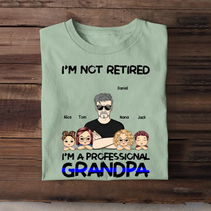 Personalized I'm Not Retired I'm A Professional Grandpa Daddy Custom Kid Names T-shirt Printed KVH241277