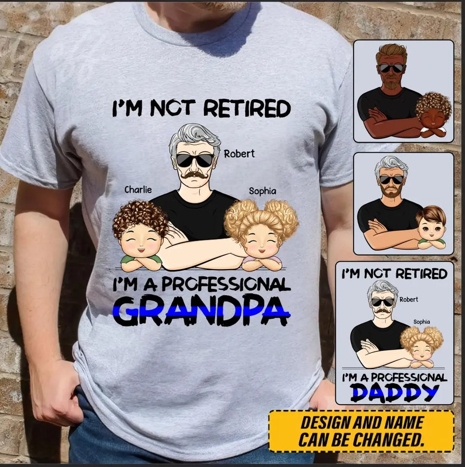 Personalized I'm Not Retired I'm A Professional Grandpa Daddy Custom Kid Names T-shirt Printed KVH241277