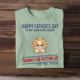 Personalized Happy Father's Day To My Amazing Daddy Thanks For Putting Up With My Mom T-shirt Printed HN241330