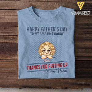 Personalized Happy Father's Day To My Amazing Daddy Thanks For Putting Up With My Mom T-shirt Printed HN241330