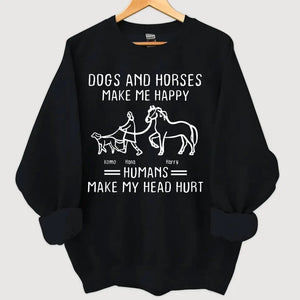 Personalized Dogs & Horses Make Me Happy Humans make My Head Hurt Sweatshirt Printed HN241410