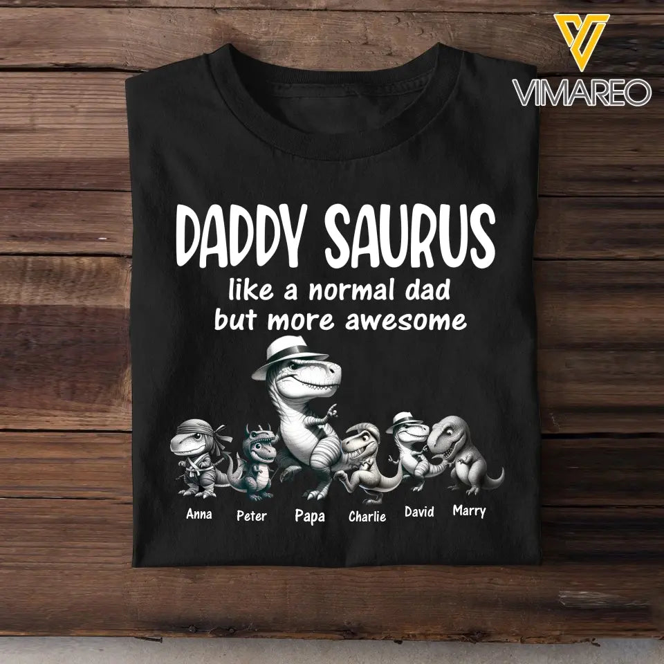 Personalized Daddy Saurus Like A Normal Dad But More Awesome Happy Father's Day Gift For Dad T-shirt Printed HN241452