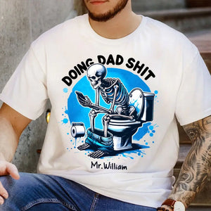 Personalized Doing Dad Shit Skull Dad Gift For Him For Fathers T-shirt Printed HN241486