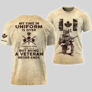 Personalized My Time In Uniform Is Over But Being A Veteran Never Ends Canadian Veteran T-shirt Printed AHVA241524