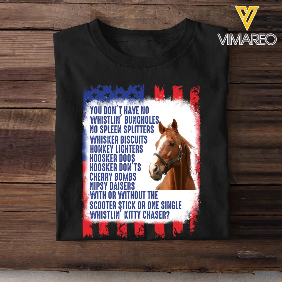 Personalized Upload Your Horse Photo You Don't Have No Whistlin' Bungholes No Spleen Splitters US Flag Independence Day 4th July Gift T-shirt Printed VQ241564