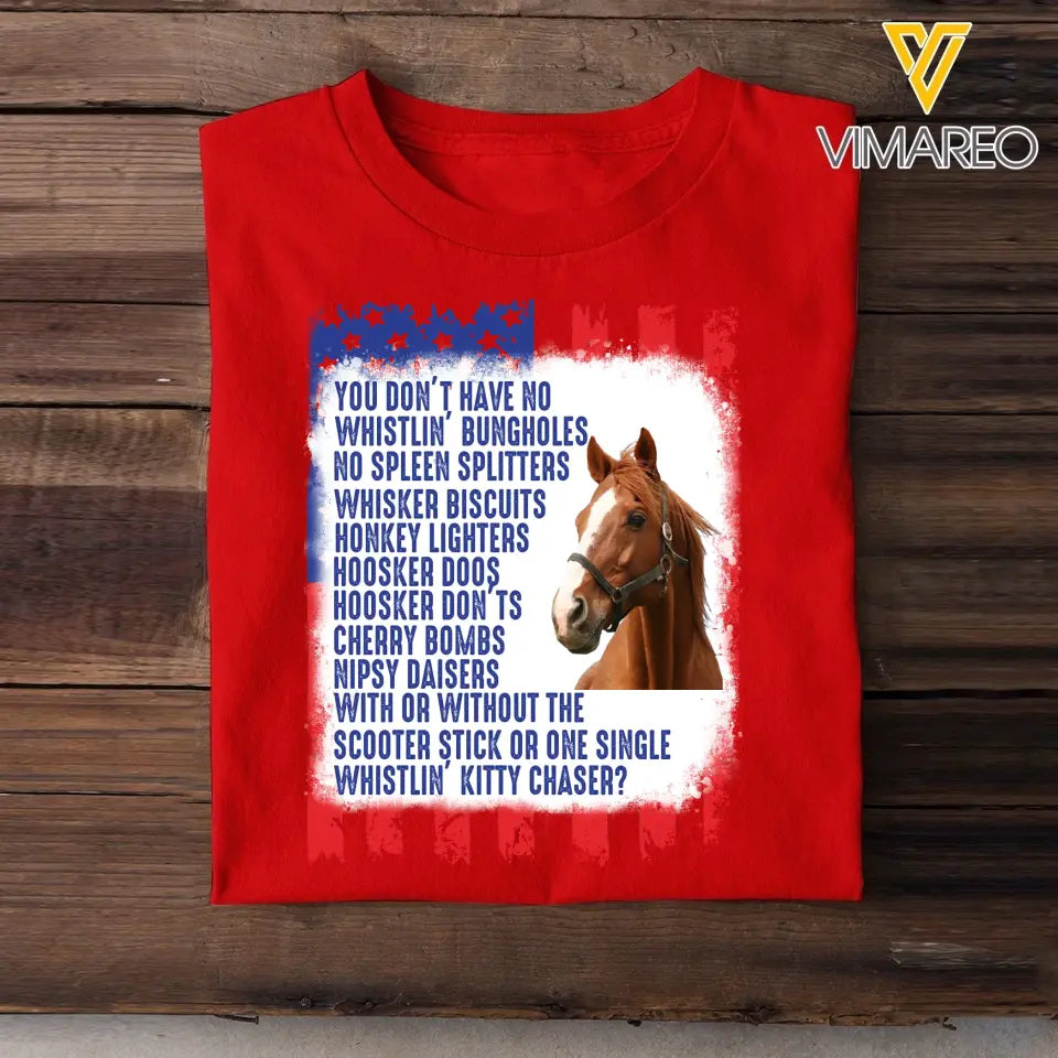 Personalized Upload Your Horse Photo You Don't Have No Whistlin' Bungholes No Spleen Splitters US Flag Independence Day 4th July Gift T-shirt Printed VQ241564