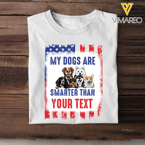 Personalized My Dogs Are Smarter Than US Flag Independence Day 4th July Gift T-shirt Printed VQ241565