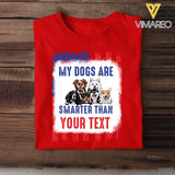 Personalized My Dogs Are Smarter Than US Flag Independence Day 4th July Gift T-shirt Printed VQ241565