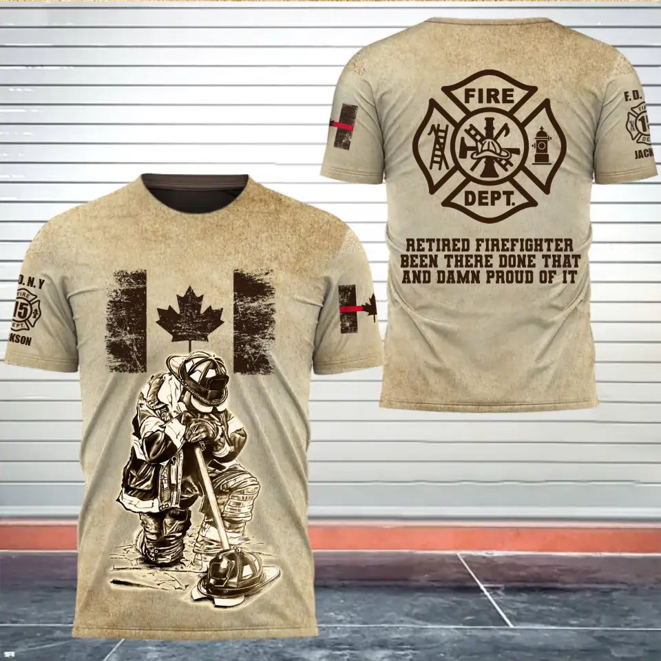 Personalized Retired Firefighter Been There Done That And Damn Proud Of It Canadian Firefighter 3D T-shirt Printed AHVQ241573