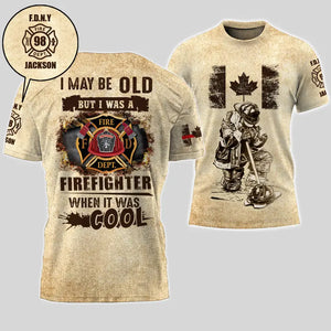 Personalized I May Be Old But I Was A Firefighter When It Was Cool Canadian Firefighter 3D T-shirt Printed AHVA241569