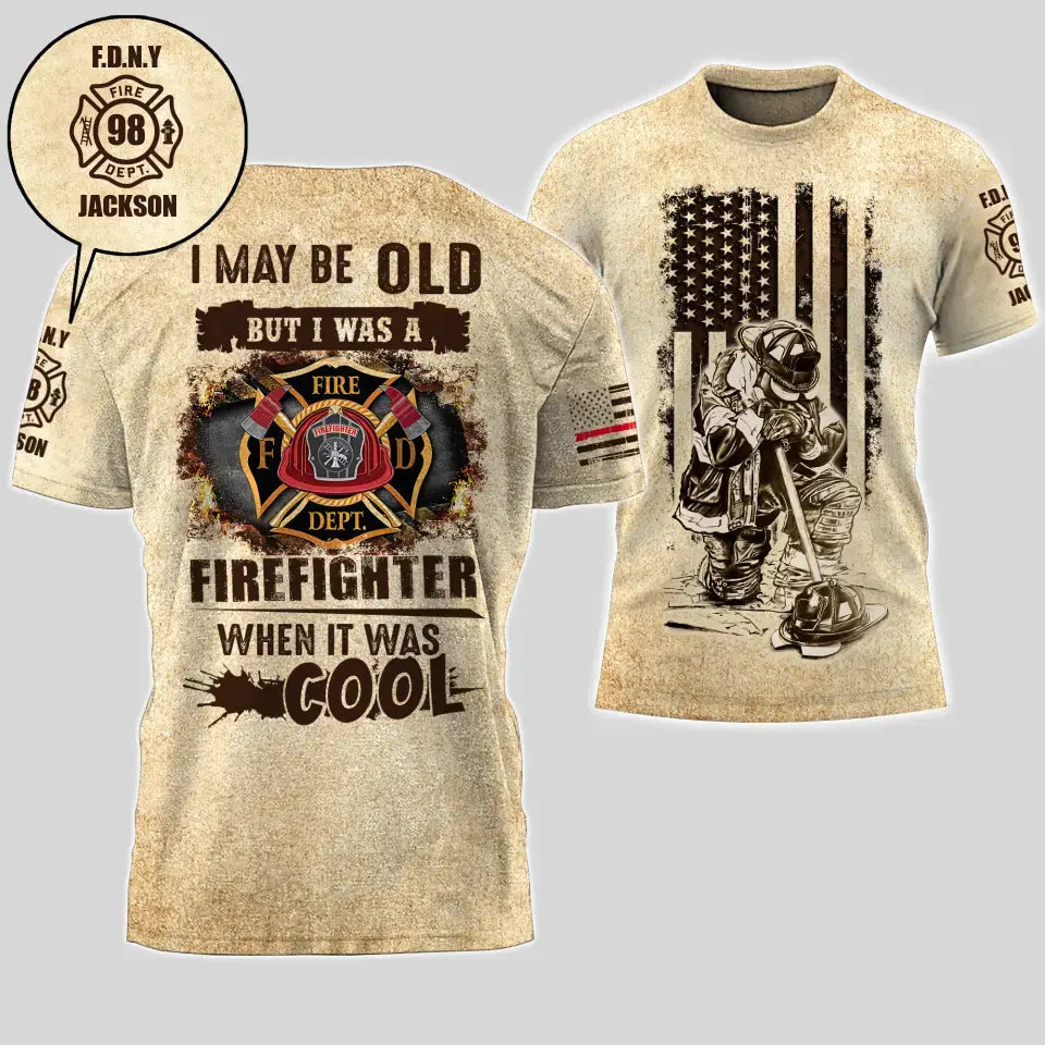 Personalized I May Be Old But I Was A Firefighter When It Was Cool US Firefighter 3D T-shirt Printed AHVA241569