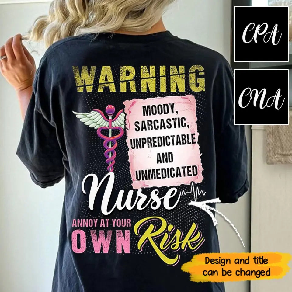 Personalized Warning Moody Sarcastic Unpredictable And Unmedicated Nurse Annoy At Your Own Risk Gift For Nurse T-shirt Printed QTVQ241755