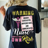 Personalized Warning Moody Sarcastic Unpredictable And Unmedicated Nurse Annoy At Your Own Risk Gift For Nurse T-shirt Printed QTVQ241755