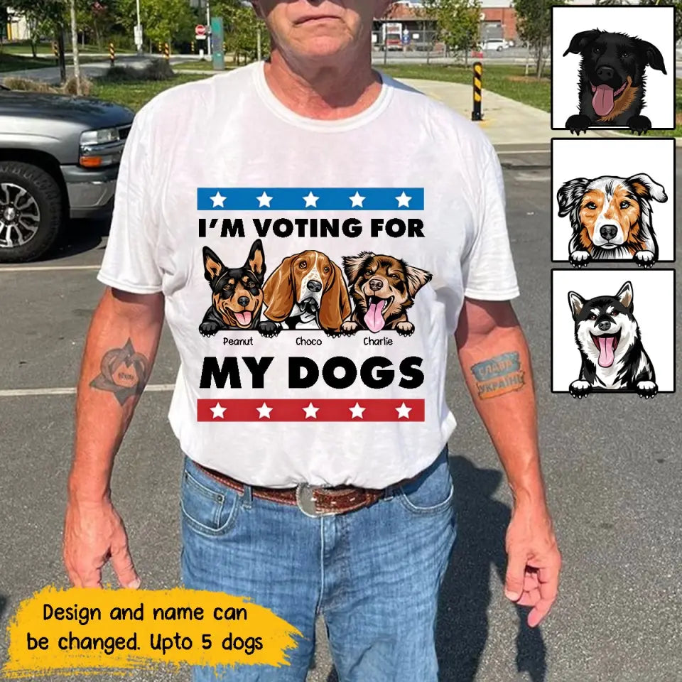 Personalized I'm Voting For My Dogs Dog Lovers Gift T-shirt Printed VQ241877