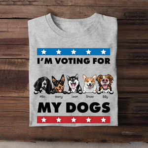 Personalized I'm Voting For My Dogs Dog Lovers Gift T-shirt Printed VQ241877