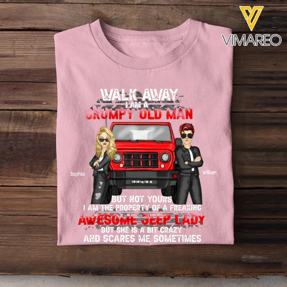 Personalized Walk Away I Am A Grumpy Old Man But Not Yours I Am The Property Ò A Freaking Awesome Jeep Lady But She Is A Bit Crazy And Scares Me Sometimes Jeep Couple T-shirt Printed KVH241925