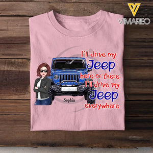 Personalized I'll Drive My Jeep Here Or There I'll Drive My Jeep Everywhere Jeep Girl T-shirt Printed KVH241932