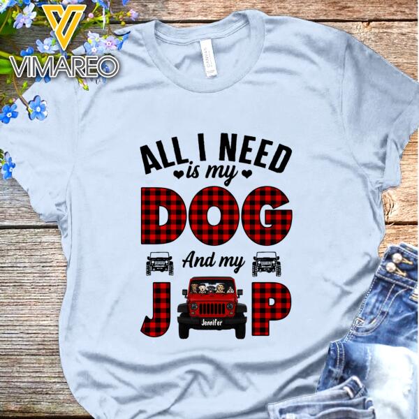 PERSONALIZED ALL I NEED IS MY DOG AND MY JEEP TSHIRT/ HOODIE QTTN2911