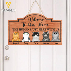 PERSONALIZED WELCOME TO OUR HOME THE HUMANS JUST HERE WITH US CAT WOOD SIGN 22-FEB HC18