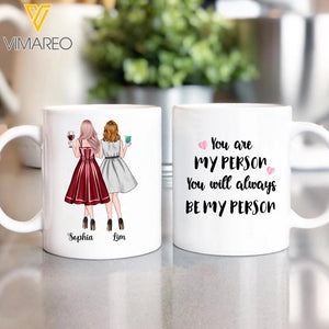 PERSONALIZED YOU ARE MY PERSON YOU WILL ALWAYS BE MY PERSON BESTIES WHITE MUG QTDT2802