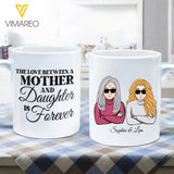 PERSONALIZED THE LOVE BETWEEN MOTHER AND DAUGHTER IS FOREVER TUMBLER OR MUG QTTN0903