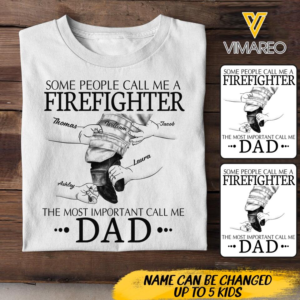 Personalized Firefighter The Most Important Call Me Dad Tshirt Printed 22APR-DT12