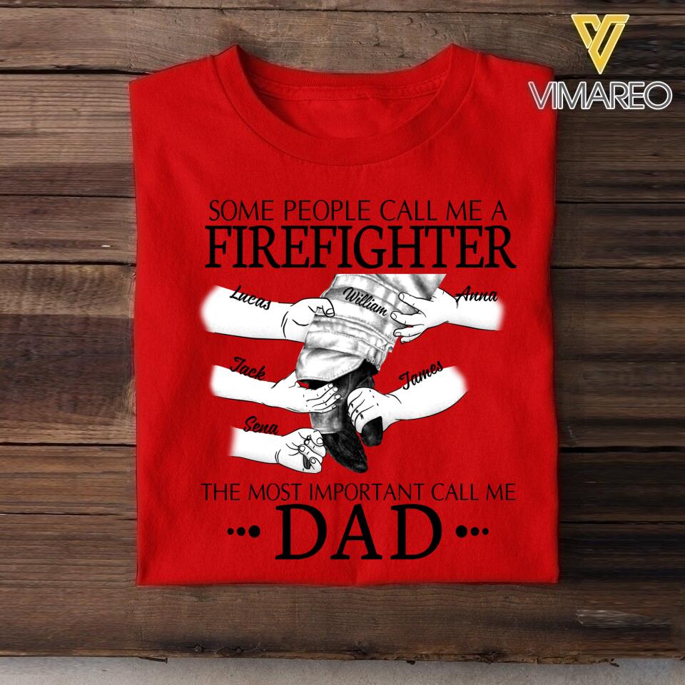 Personalized Firefighter The Most Important Call Me Dad Tshirt Printed 22APR-DT12