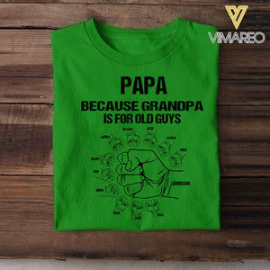 Personalized Papa Because Grandpa is For Old Guys Tshirt Printed QTVQ2204