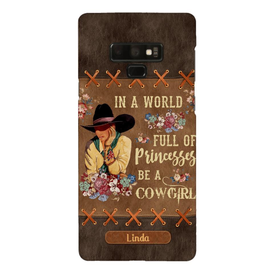 PERSONALIZED IN THE WORLD FULL OF PRINCESSES BE A COWGIRL PHONECASE QTHC0905