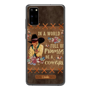 PERSONALIZED IN THE WORLD FULL OF PRINCESSES BE A COWGIRL PHONECASE QTHC0905