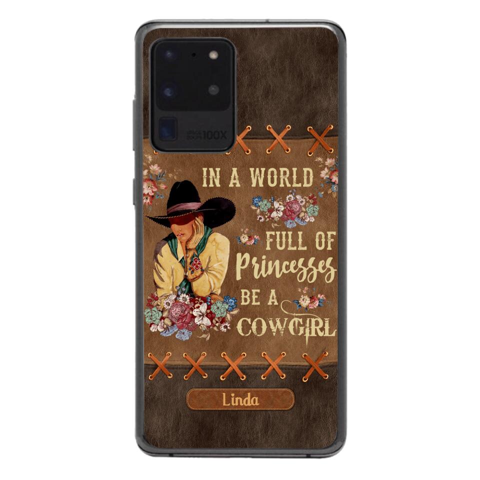 PERSONALIZED IN THE WORLD FULL OF PRINCESSES BE A COWGIRL PHONECASE QTHC0905