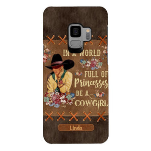 PERSONALIZED IN THE WORLD FULL OF PRINCESSES BE A COWGIRL PHONECASE QTHC0905