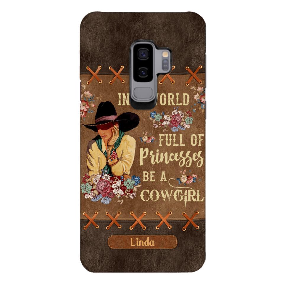 PERSONALIZED IN THE WORLD FULL OF PRINCESSES BE A COWGIRL PHONECASE QTHC0905