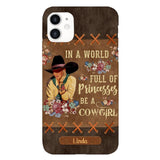 PERSONALIZED IN THE WORLD FULL OF PRINCESSES BE A COWGIRL PHONECASE QTHC0905