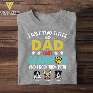 Personalized I Have Two Tittle Dad And Grandpaw Rock Them Both Dog Tshirt Printed QTHY1706