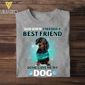 Personalized God Knew I Needed A Best Friend So He Give Me My Dog Tshirt Printed NQĐT2406