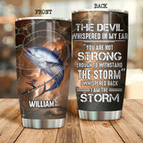 Personalized The Devil Whispered In My Ear Fishing Lovers Tumbler Printed NQDT0107