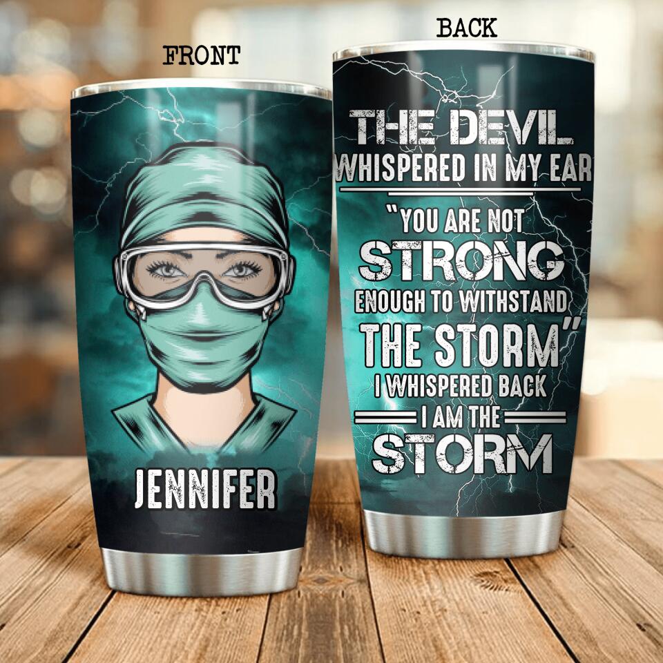 Personalized The Devil Whispered In My Ear Nurse Tumbler Printed NQDT0107