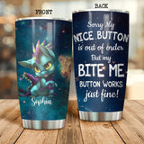 Personalized Sorry My Nice Button Is Out Of Order But My Bite Me Button Work Just Fine Tumbler Printed NQDT0107