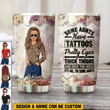 Personalized Some Aunt Have Tattoo, Pretty Eye, Thick Thighs And Cuss Too Much  Tumbler Printed NQHQ1208