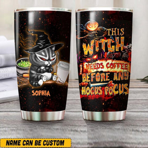 Personalized This Witch Needs Coffee Before Any Hocus Pocus Tumbler Printed NQVQ1108