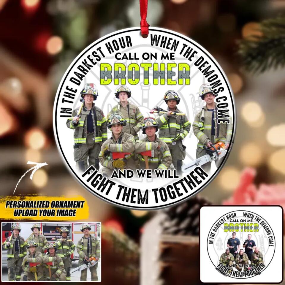 Personalized Your Image Firefighter Brothers In The Darkest Hour When The Demons Come Fight Them Together Christmas Acrylic/Plastic Ornament Printed 22OCT-DT18