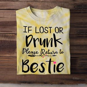 Personalized If Lost Or Drunk Please Return To Bestie Besties Gift  Printed Tie Dye Tshirts 22NOV-DT16