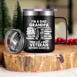 Personalized I'm A Dad Grandpa and A Veteran Nothing Scares Me US Veteran/Solider Laser Handle Cup Printed 22NOV-HY25