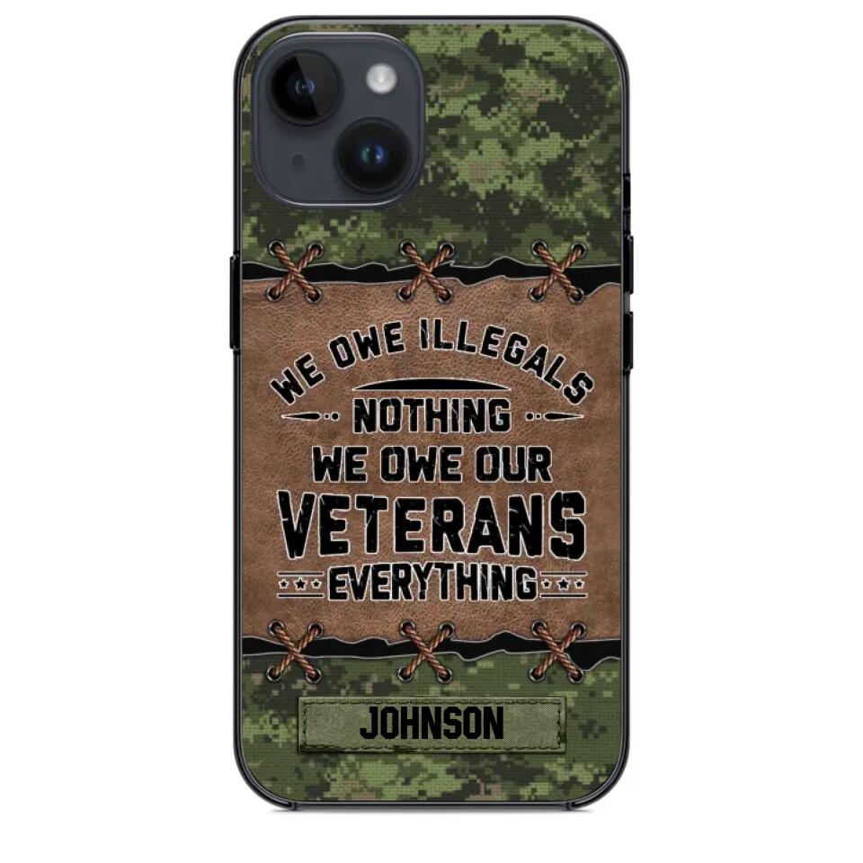 Personalized Canadian Solider/ Veteran We Owe Illegals Nothing We Owe Our Veterans Camo Phonecase 3D Printed 22NOV-HY29