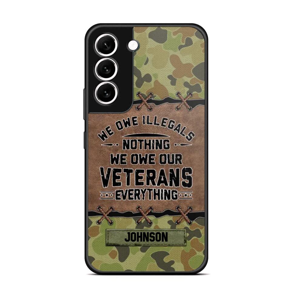 Personalized Australian Solider/ Veteran We Owe Illegals Nothing We Owe Our Veterans Camo Phonecase 3D Printed 22NOV-HY29