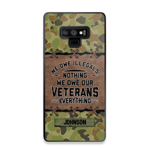 Personalized Australian Solider/ Veteran We Owe Illegals Nothing We Owe Our Veterans Camo Phonecase 3D Printed 22NOV-HY29