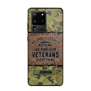 Personalized Australian Solider/ Veteran We Owe Illegals Nothing We Owe Our Veterans Camo Phonecase 3D Printed 22NOV-HY29