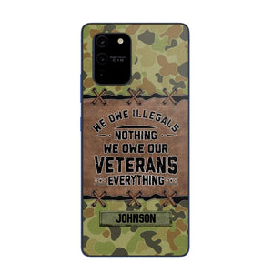 Personalized Australian Solider/ Veteran We Owe Illegals Nothing We Owe Our Veterans Camo Phonecase 3D Printed 22NOV-HY29